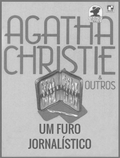 Um Furo Jornalístico - Agatha Christie e Outros
